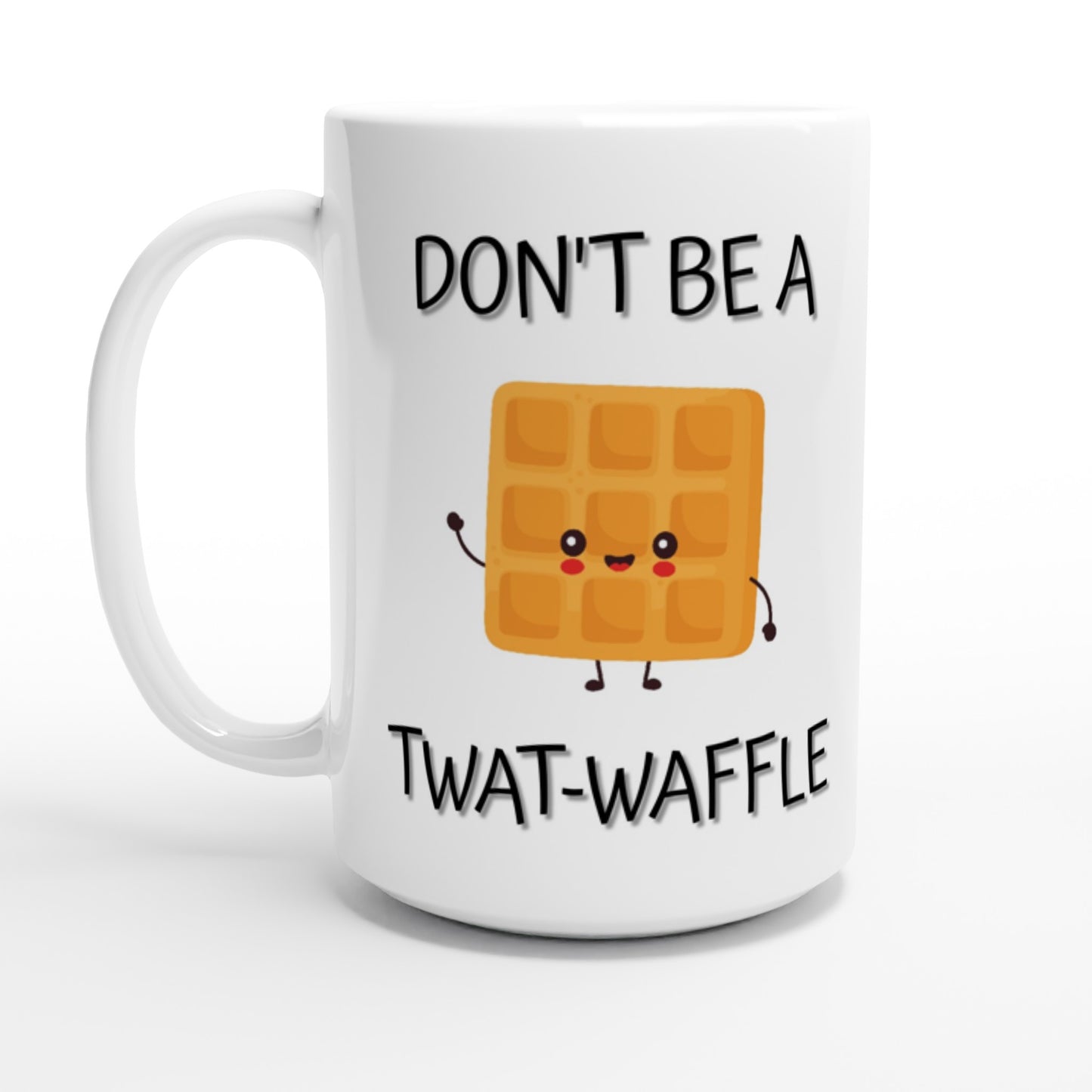 Don't Be a T**t-Waffle - White