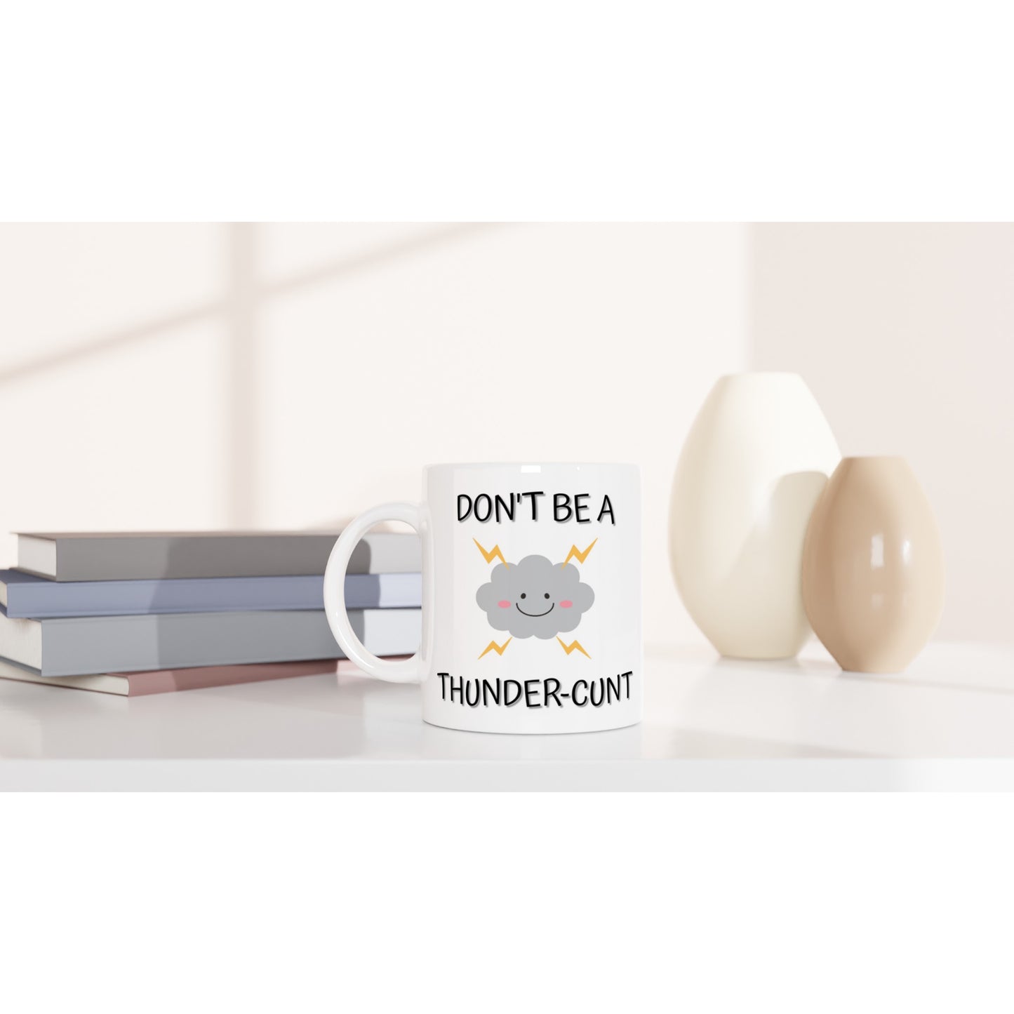 Don't Be a Thunder-C**T - White