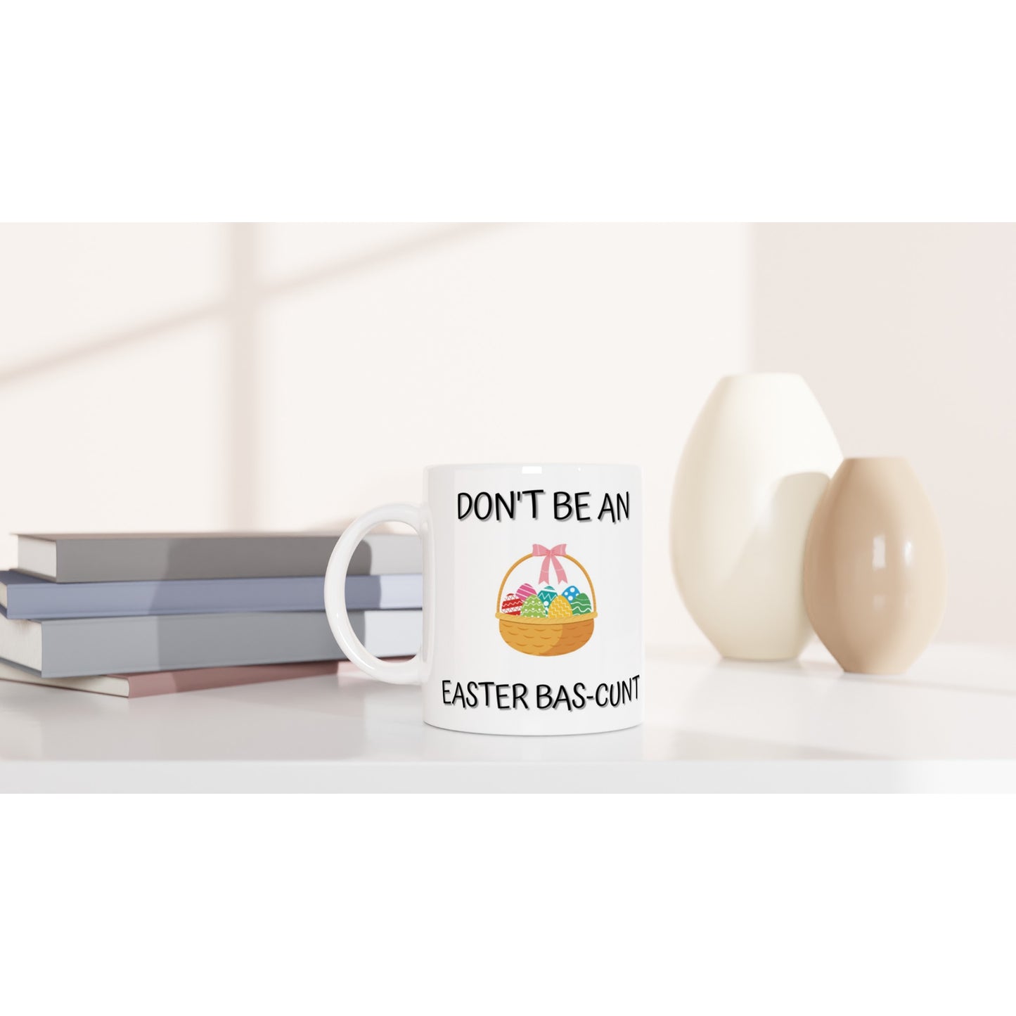 Don't Be an Easter Bas-c**t - White