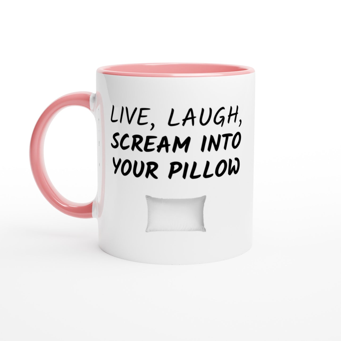 Live, Laugh, Scream Into Your Pillow - Colored