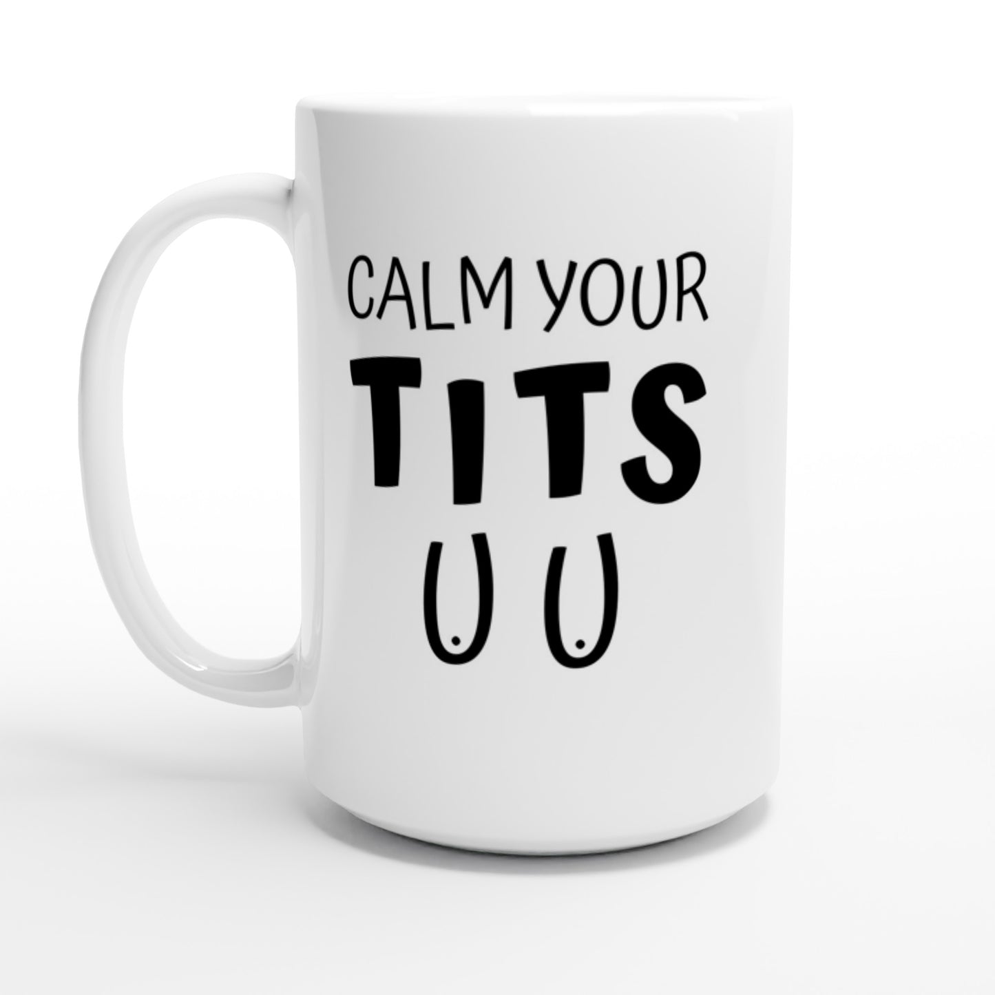 Calm Your T*ts - White