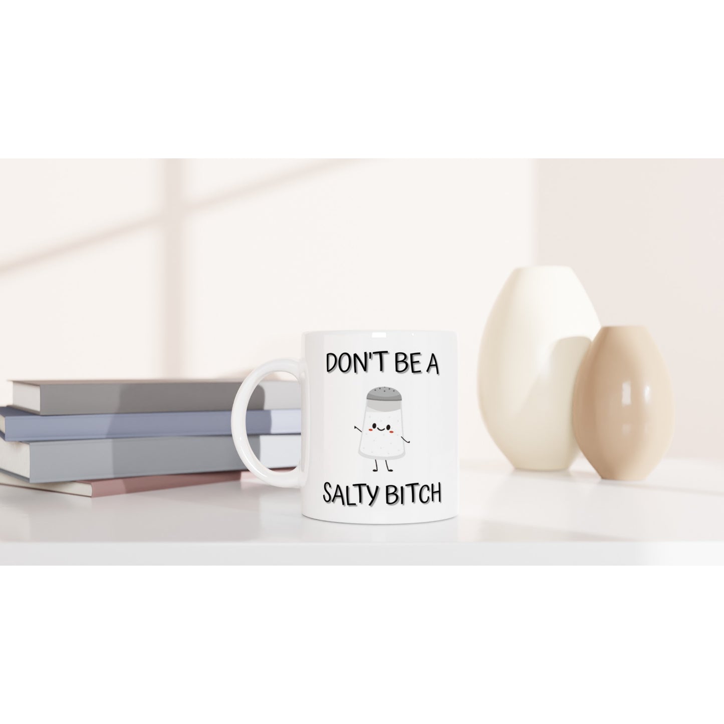 Don't Be a Salty B*tch - White