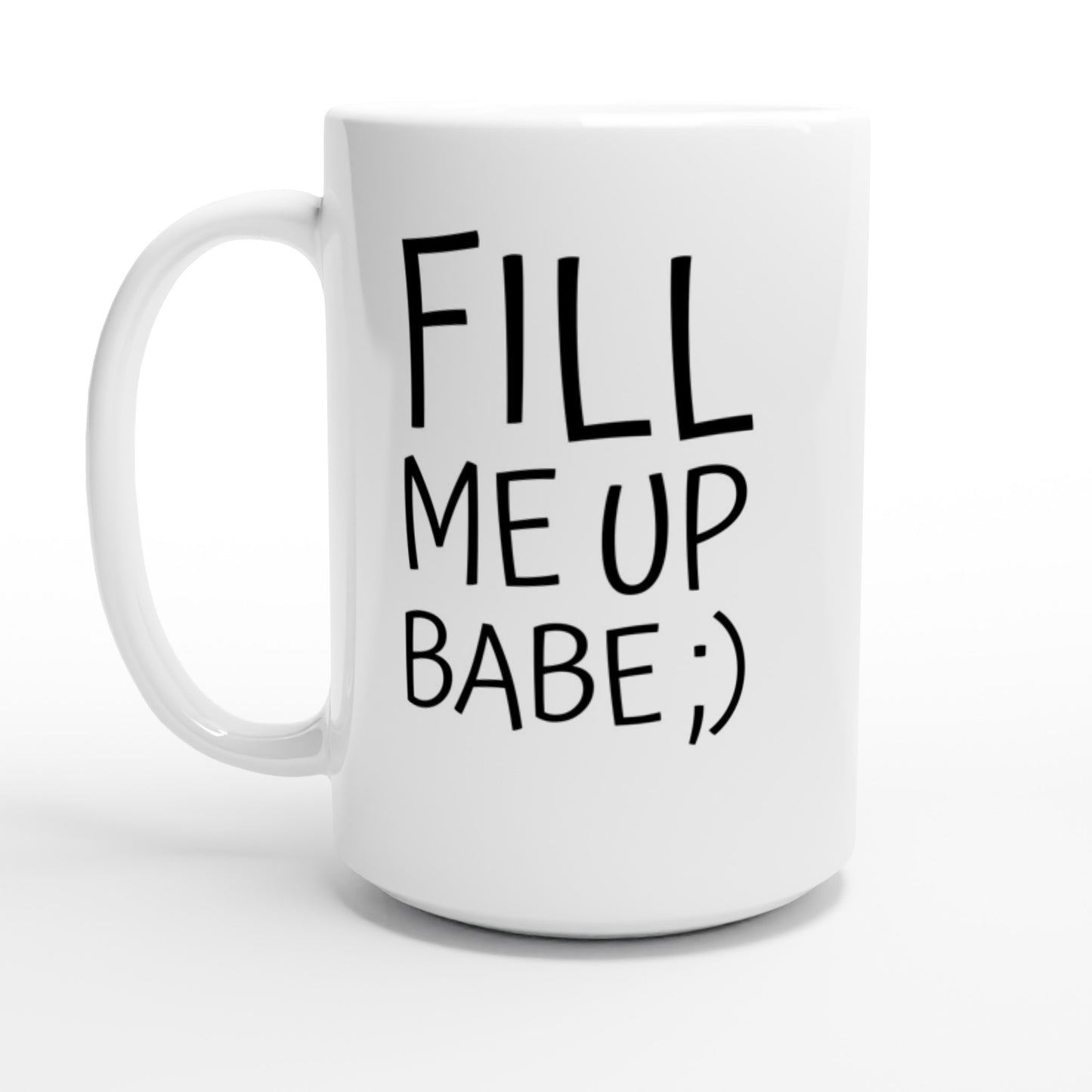 Fill Me Up Babe ;) - White