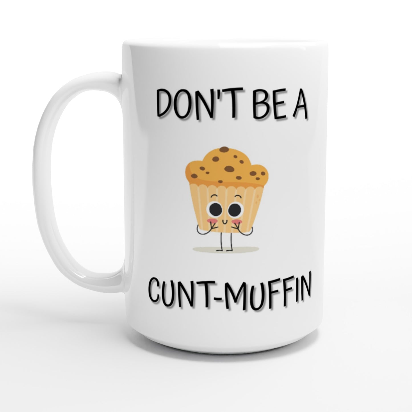 Don't Be a C**t-Muffin - White