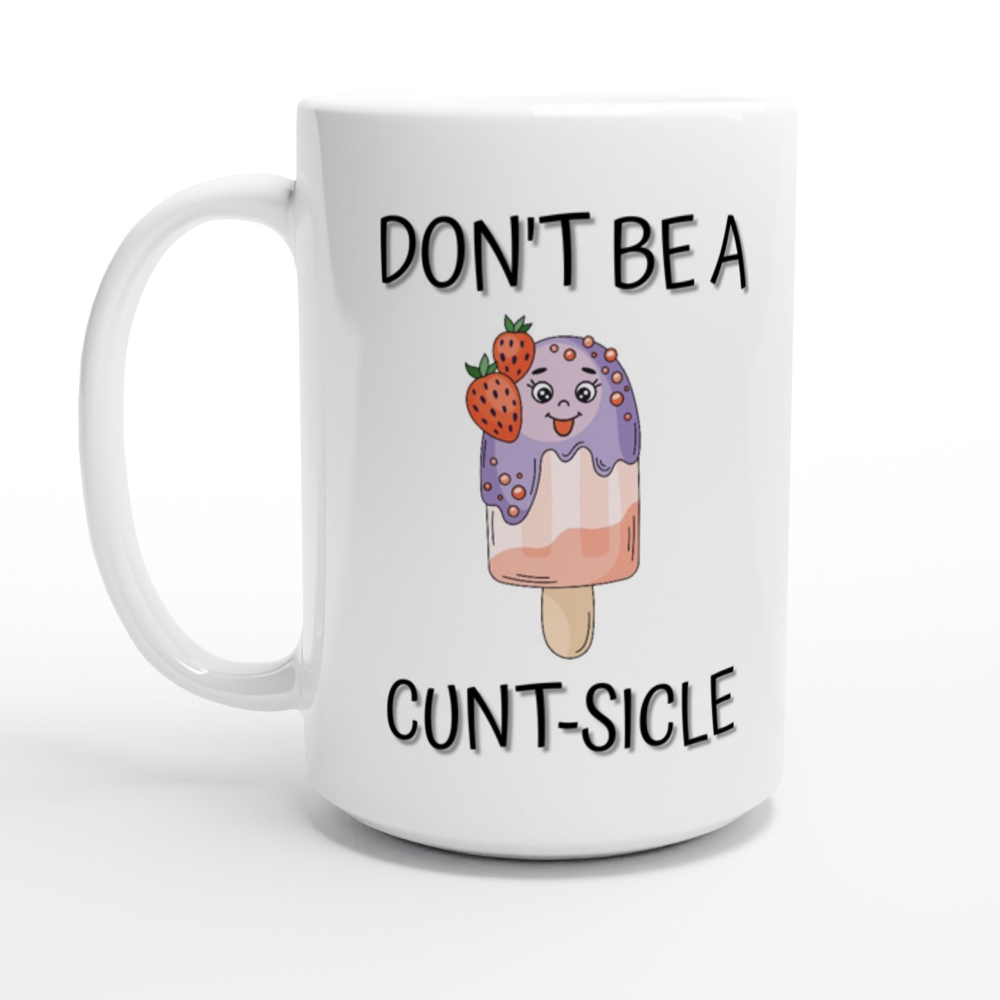 Don't Be a C**t-Sicle - White