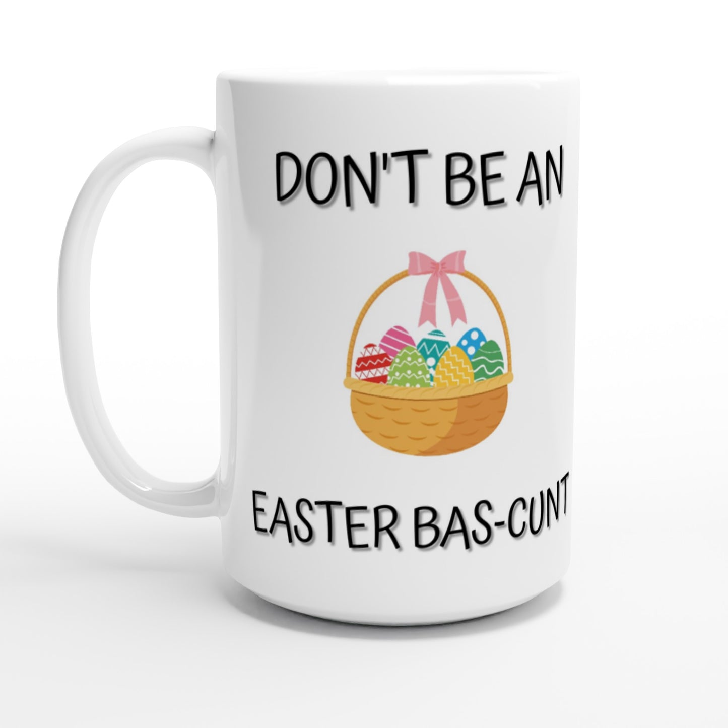 Don't Be an Easter Bas-c**t - White
