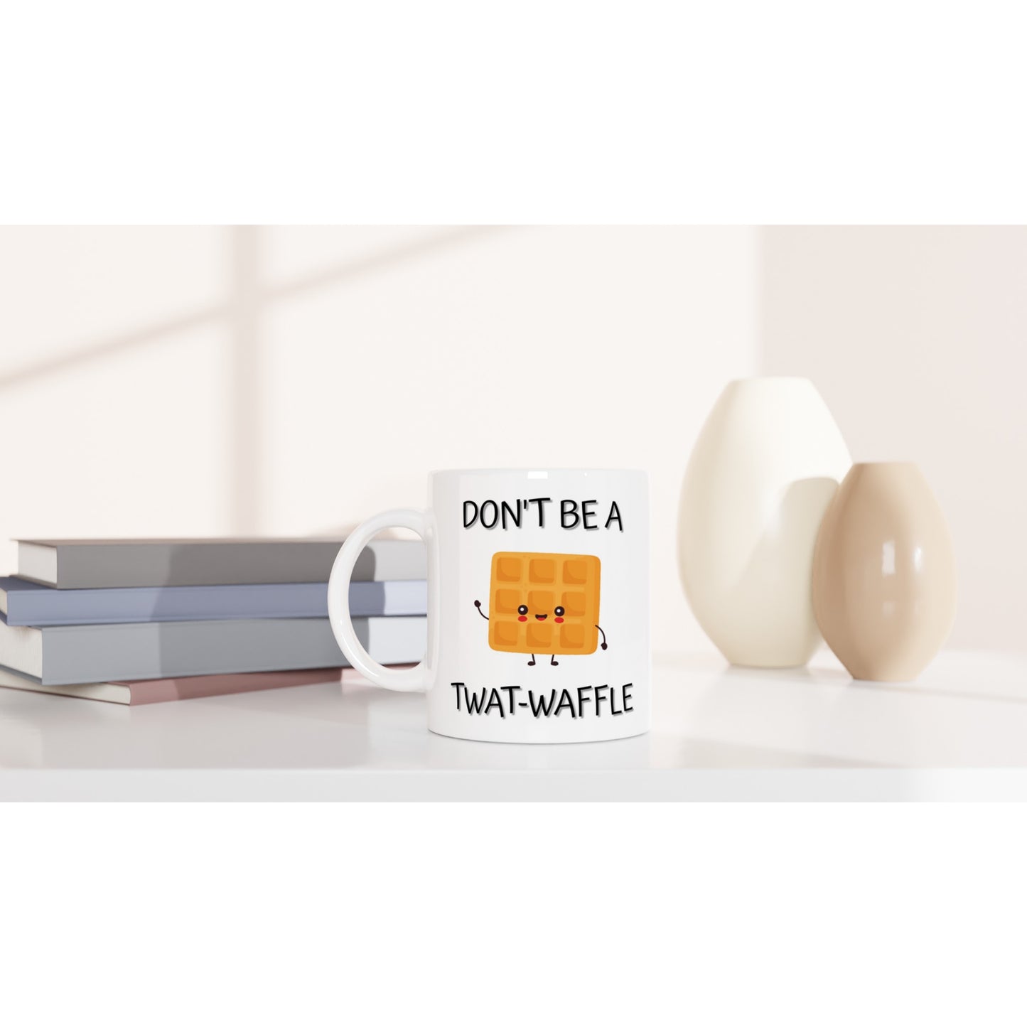 Don't Be a T**t-Waffle - White
