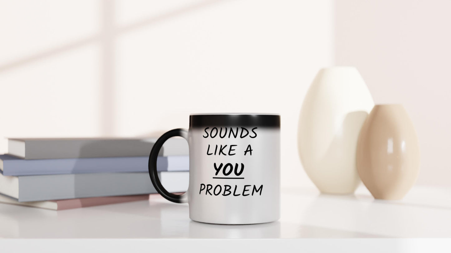 Sounds Like A You Problem - Magic