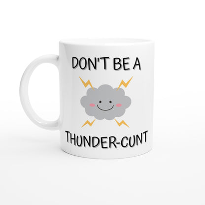 Don't Be a Thunder-C**T - White