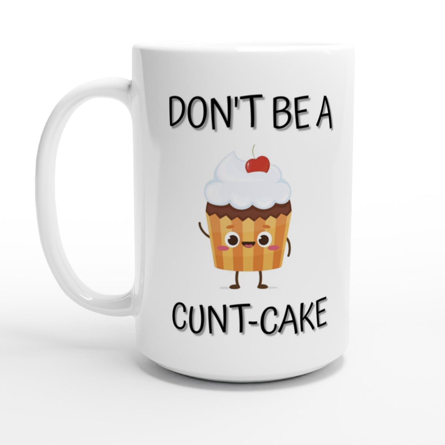 Don't Be a C**t-Cake - White