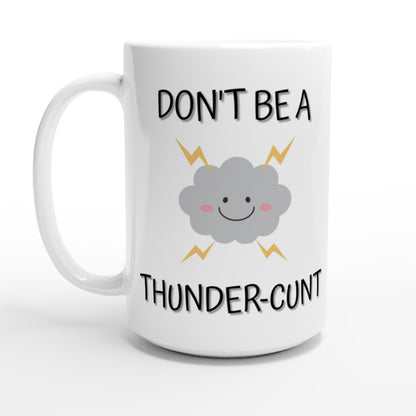 Don't Be a Thunder-C**T - White