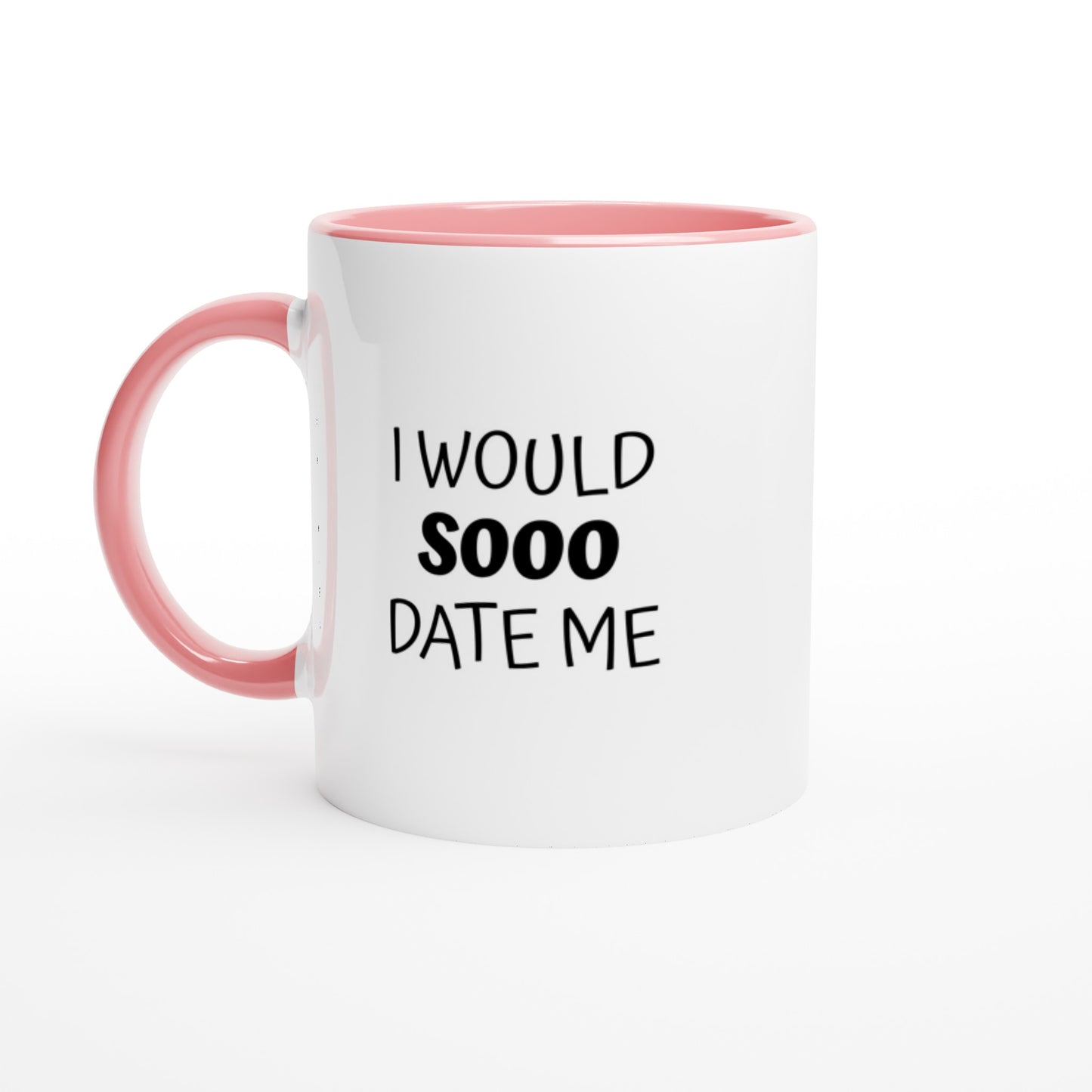 I Would Sooo Date Me - Colored