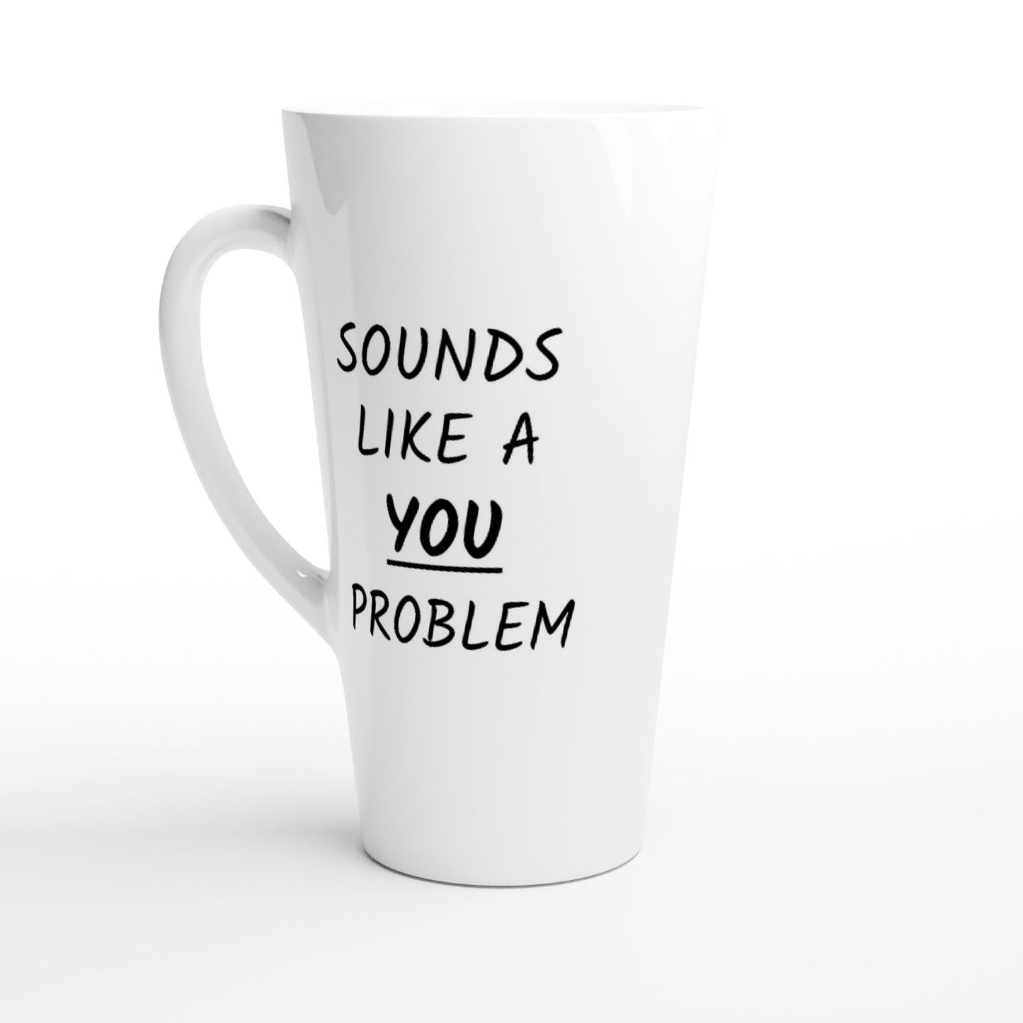 Sounds Like A You Problem - White