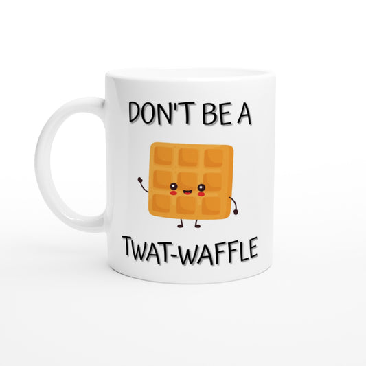 Don't Be a T**t-Waffle - White
