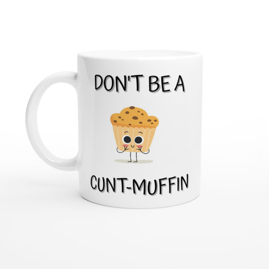 Don't Be a C**t-Muffin - White