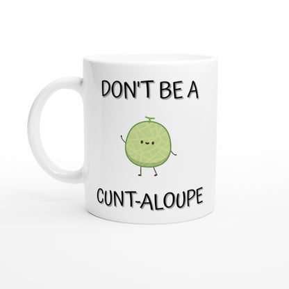 Don't Be a C**t-aloupe - White