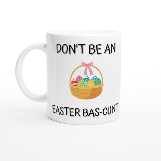 Don't Be an Easter Bas-c**t - White