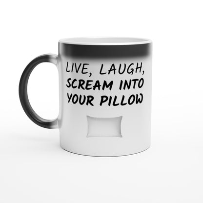 Live, Laugh, Scream Into Your Pillow - Magic