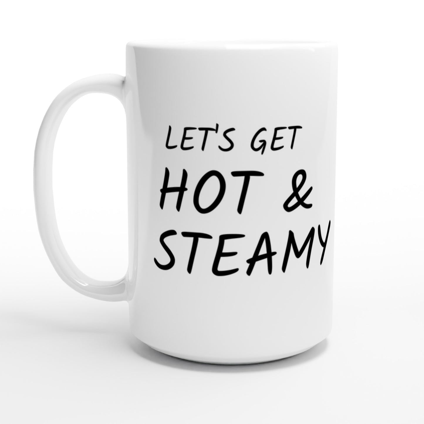 Let's Get Hot & Steamy - White