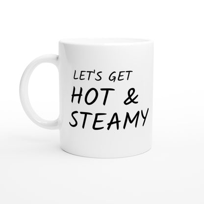 Let's Get Hot & Steamy - White