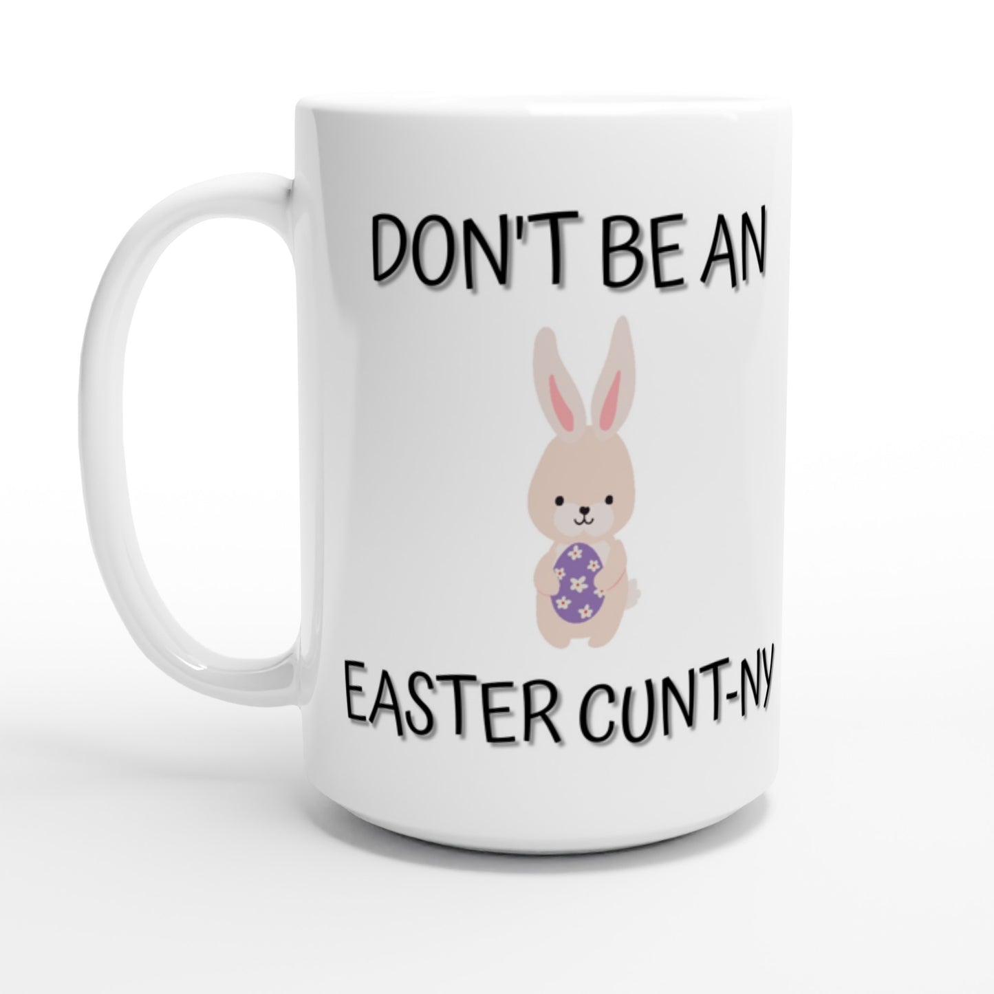 Don't Be an Easter C**t-ny - White