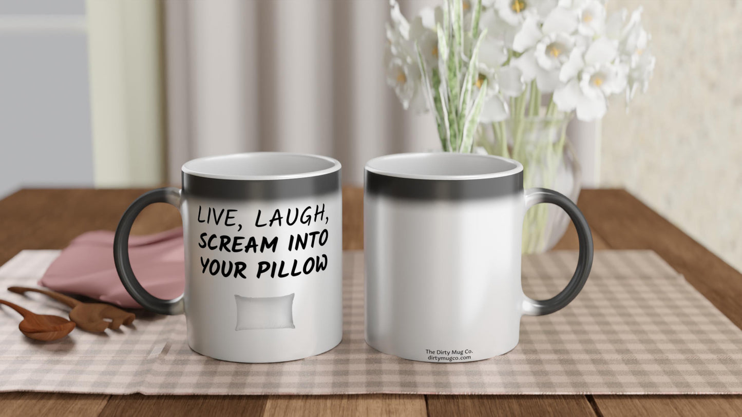 Live, Laugh, Scream Into Your Pillow - Magic